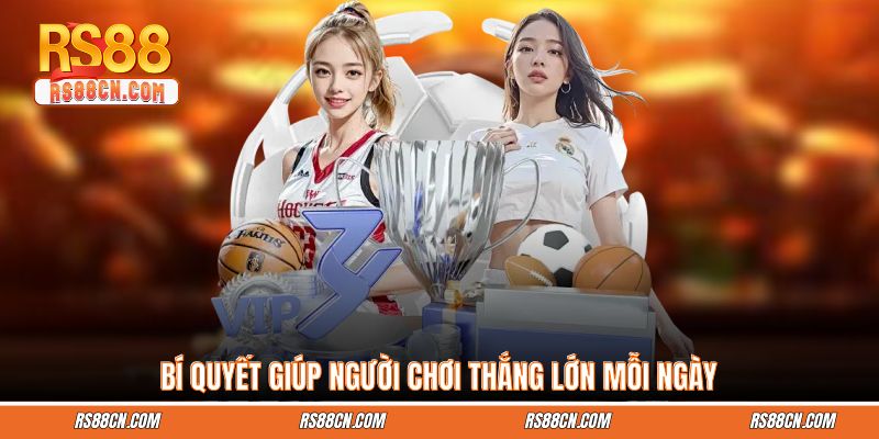 Bí quyết giúp người chơi thắng lớn mỗi ngày Bí quyết giúp người chơi thắng lớn mỗi ngày