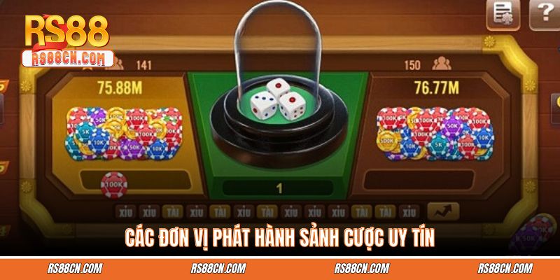 Các đơn vị phát hành sảnh cược uy tín