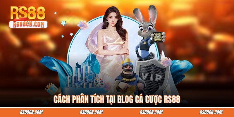 Cách phân tích tại blog cá cược RS88