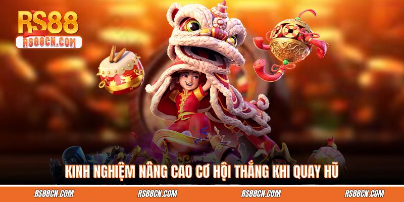 Kinh nghiệm nâng cao cơ hội thắng khi quay hũ