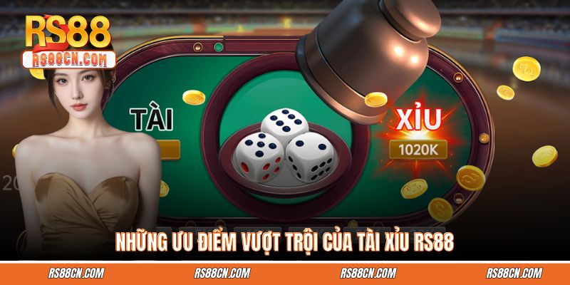 Những ưu điểm vượt trội của tài xỉu RS88