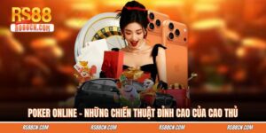 Poker Online - Những Chiến Thuật Đỉnh Cao Của Cao Thủ
