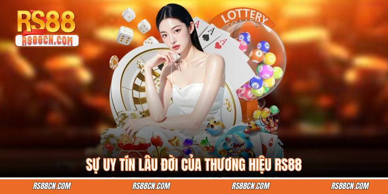 Sự uy tín lâu đời của thương hiệu RS88