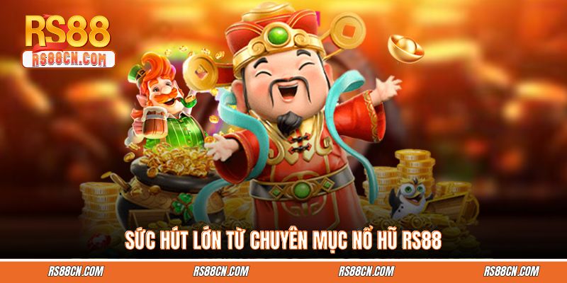 Sức hút lớn từ chuyên mục nổ hũ RS88