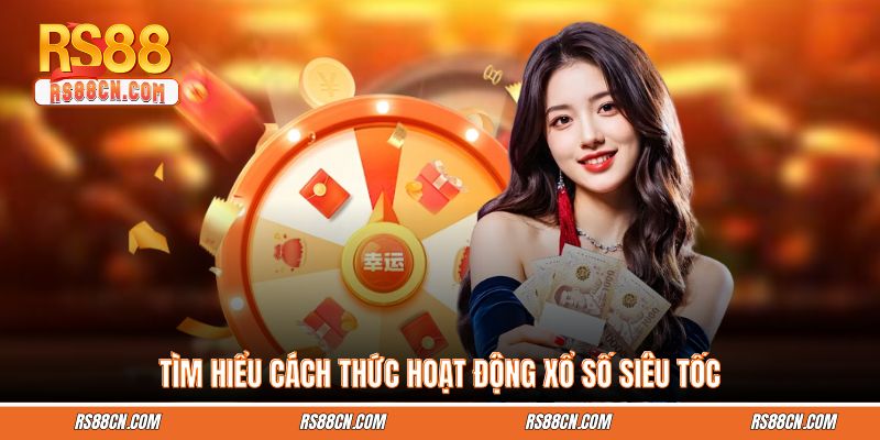 Tìm hiểu cách thức hoạt động xổ số siêu tốc Tìm hiểu cách thức hoạt động xổ số siêu tốc